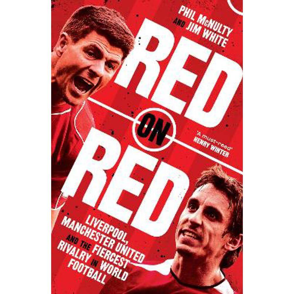 Red on Red: Liverpool, Manchester United and the fiercest rivalry in world football (Paperback) - Phil McNulty